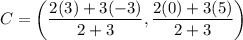 C=\left(\dfrac{2(3)+3(-3)}{2+3},\dfrac{2(0)+3(5)}{2+3}\right)