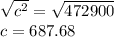 \sqrt{c^2}=\sqrt{472900}\\c=687.68