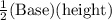 \frac{1}{2}(\text{Base})(\text{height})