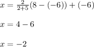x=\frac{2}{2+5}(8-(-6))+(-6)\\\\x=4-6\\\\x=-2\\\\