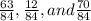 \frac{63}{84}, \frac{12}{84}, and \frac{70}{84}
