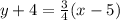 y  + 4 =  \frac{3}{4} (x - 5)