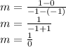 m =  \frac{1 - 0}{ - 1 - ( - 1)}  \\ m =  \frac{1}{ - 1 + 1}  \\ m =  \frac{1}{0}
