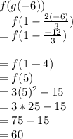 f(g(-6))\\= f(1 - \frac{2(-6)}{3})\\= f(1 - \frac{-12}{3})\\\\= f(1 + 4)\\= f(5)\\= 3(5)^2 - 15\\= 3 * 25 - 15\\= 75 - 15\\= 60