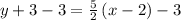 y+3-3=\frac{5}{2}\left(x-2\right)-3