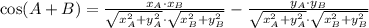 \cos (A+B) = \frac{x_{A}\cdot x_{B}}{\sqrt{x_{A}^{2}+y_{A}^{2}}\cdot \sqrt{x_{B}^{2}+y_{B}^{2}}} - \frac{y_{A}\cdot y_{B}}{\sqrt{x_{A}^{2}+y_{A}^{2}}\cdot \sqrt{x_{B}^{2}+y_{B}^{2}}}