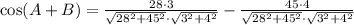 \cos (A+B) = \frac{28\cdot 3}{\sqrt{28^{2}+45^{2}}\cdot \sqrt{3^{2}+4^{2}}}-\frac{45\cdot 4}{\sqrt{28^{2}+45^{2}}\cdot \sqrt{3^{2}+4^{2}}}