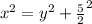 x^2 = y^2 + \frac{5}{2}^2