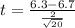t =  \frac{ 6.3 -  6.7  }{ \frac{ 2}{ \sqrt{20} }  }