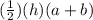 (\frac{1}{2}) (h)(a+b)