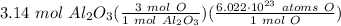 3.14 \ mol \ Al_2O_3(\frac{3 \ mol \ O}{1 \ mol \ Al_2O_3} )(\frac{6.022 \cdot 10^{23} \ atoms \ O}{1 \ mol \ O} )