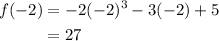 \begin{aligned} f(-2)&=-2(-2)^3-3(-2)+5\\&=27\end{aligned}
