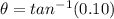 \theta=tan^{-1}(0.10)