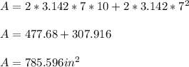 A=2 *3.142* 7*10+2 *3.142*7^2\\\\A=477.68+307.916\\\\A=785.596 in^2