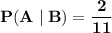 \mathbf{\displaystyle P(A\mid B)=\frac{2}{11}}
