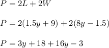 P= 2L+2W\\\\P=2(1.5y+9)+2(8y-1.5)\\\\P=3y+18+16y-3\\\\