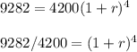 9282= 4200(1+r)^4\\\\9282/4200= (1+r)^4