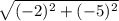 \sqrt{(- 2)^2+(-5)^2}