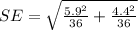 SE =  \sqrt{ \frac{ 5.9 ^2 }{ 36 }  + \frac{ 4.4^2 }{36} }