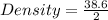 Density = \frac{38.6}{2}