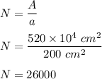 N = \dfrac{A}{a}\\\\N = \dfrac{520\times 10^4\ cm^2}{200\ cm^2}\\\\N = 26000