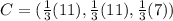 C = (\frac{1}{3}(11),\frac{1}{3}(11),\frac{1}{3}(7}))