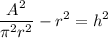 \displaystyle \frac{A^2}{\pi^2 r^2}-r^2=h^2