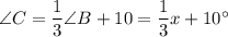 \angle C = \dfrac{1}{3}\angle B +10= \dfrac{1}{3}x +10 ^\circ
