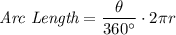 \textit{Arc  Length}=\dfrac{\theta}{360^{\circ}}\cdot 2\pi r