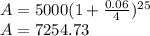 A=5000(1+\frac{0.06}{4})^{25}\\A =7254.73