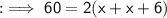 :  \implies \sf60 = 2(x + x + 6)