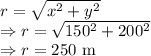 r=\sqrt{x^2+y^2}\\\Rightarrow r=\sqrt{150^2+200^2}\\\Rightarrow r=250\ \text{m}