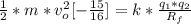 \frac{1}{2}  *  m  *v_o^2 [-\frac{15}{16} ]  =   k  *  \frac{q_1 * q_2 }{R_f }