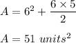 A = 6^2 + \dfrac{6\times 5}{2}\\\\A = 51 \ units^2