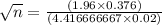 \sqrt{n} = \frac{(1.96 \times 0.376)}{(4.416666667 \times 0.02)} \\\\