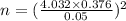 n = (\frac{4.032 \times 0.376 }{0.05})^{2}