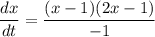 \displaystyle \frac{dx}{dt} =\frac{(x-1)(2x-1)}{-1}