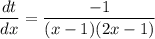 \displaystyle \frac{dt}{dx} =\frac{-1}{(x-1)(2x-1)}