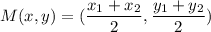 M(x, y) = ( \dfrac{x_1+x_2}{2}, \dfrac{y_1+y_2}{2})