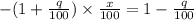 -(1+\frac{q}{100})\times \frac{x}{100} =1-\frac{q}{100}