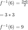f^{-1}(6)=\frac{3*6}{2}\\\\=3*3\\\\f^{-1}(6)=9