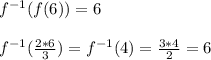 f^{-1}(f(6))=6\\\\f^{-1}(\frac{2*6}{3})=f^{-1}(4)=\frac{3*4}{2}=6