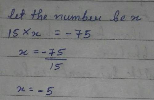 The product of 15 and a number x is −75.