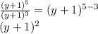 \frac{(y+1)^5}{(y+1)^3}=(y+1)^{5-3}\\(y+1)^2