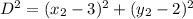 D^2 = (x_2 - 3)^2 + (y_2 - 2)^2