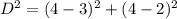 D^2 = (4 - 3)^2 + (4 - 2)^2