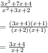 \frac{3x^2+7x+4}{x^2+3x+2}\\\\=\frac{(3x+4)(x+1)}{(x+2)(x+1)}\\\\=\frac{3x+4}{x+2}\\\\