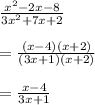 \frac{x^2-2x-8}{3x^2+7x+2}\\\\=\frac{(x-4)(x+2)}{(3x+1)(x+2)}\\\\=\frac{x-4}{3x+1}