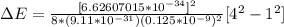 \Delta  E =  \frac{[6.62607015 * 10^{-34} ]^2 }{ 8 * (9.11 *10^{-31}) (0.125 *10^{-9})^2 }  [4^2 - 1^2  ]