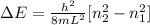 \Delta  E =  \frac{h^2 }{ 8 m L^2 }  [n_2^2 - n_1 ^2  ]